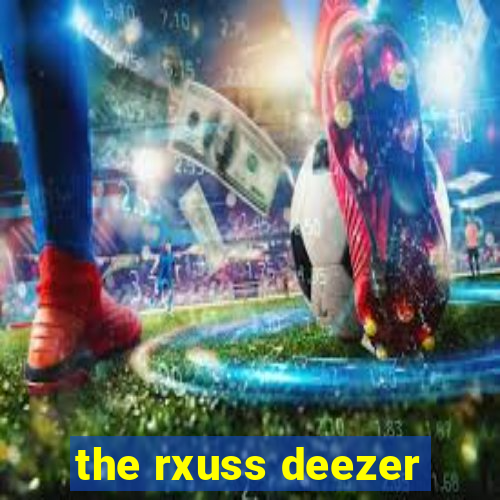 the rxuss deezer